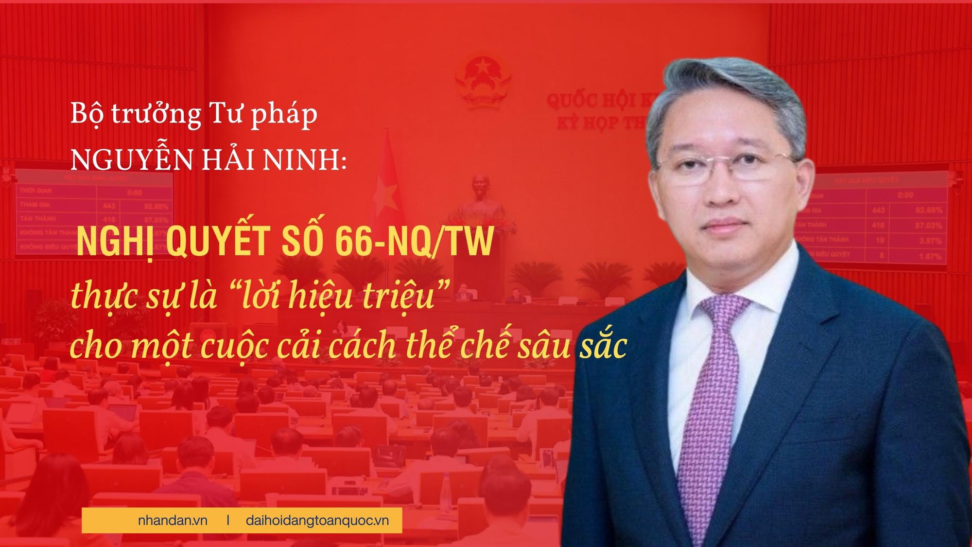 Bộ trưởng Tư pháp Nguyễn Hải Ninh: Nghị quyết 66-NQ/TW thực sự là "lời hiệu triệu" cho một cuộc cải cách thể chế sâu sắc