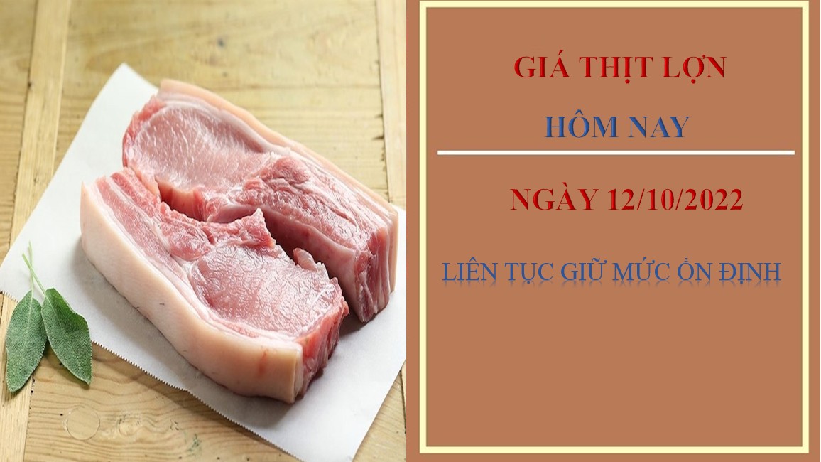 Giá thịt lợn hôm nay 12/10/2022: Liên tục giữ mức ổn định