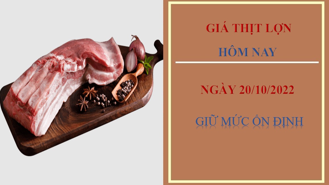 Giá thịt lợn hôm nay 20/10/2022: Giữ mức ổn định