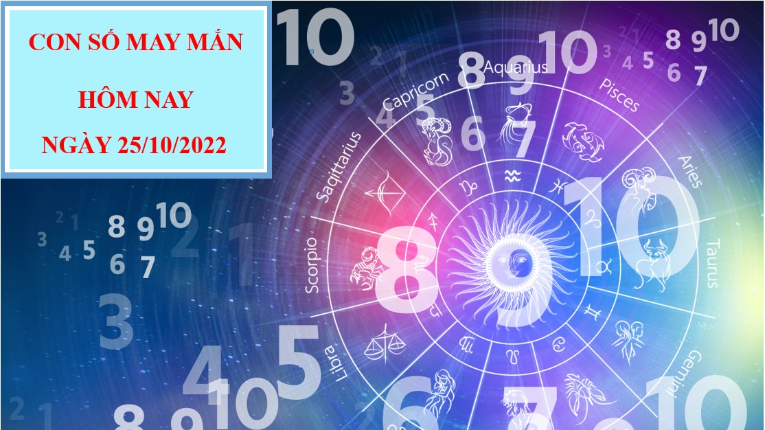 Con số may mắn hôm nay 25/10/2022 theo 12 con giáp