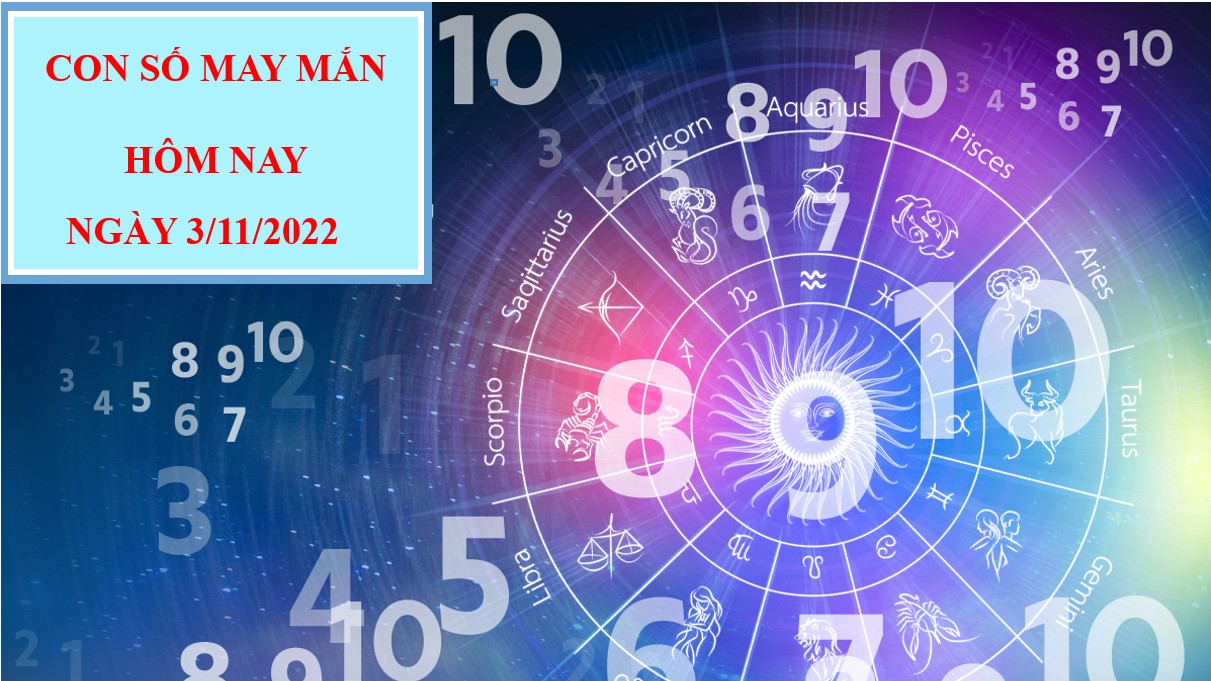 Con số may mắn hôm nay 3/11/2022 theo 12 con giáp