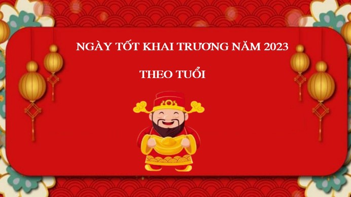 Ngày tốt khai trương năm 2023 theo tuổi cho đầu năm phát tài