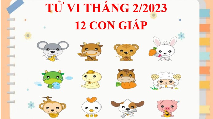 Tử vi tháng 2/2023 của 12 con giáp âm lịch: Chi tiết biến động vận trình