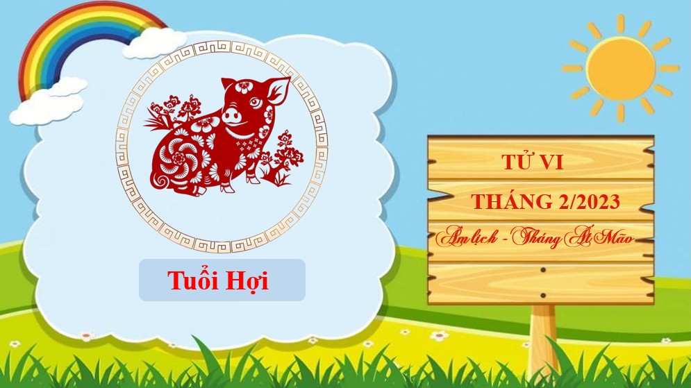 Tử vi tháng 2/2023 tuổi Hợi âm lịch: Vận trình hanh thông, hi vọng tràn trề