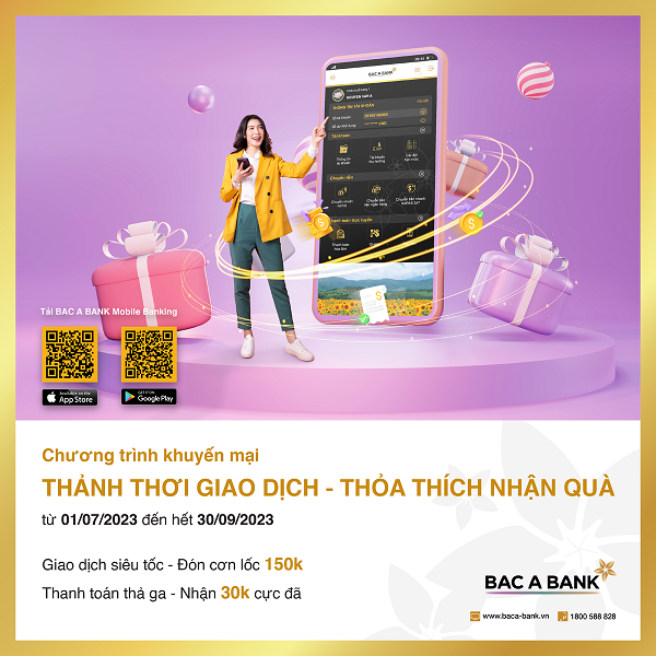 Thảnh thơi giao dịch – Thỏa thích nhận quà cùng BAC A BANK
