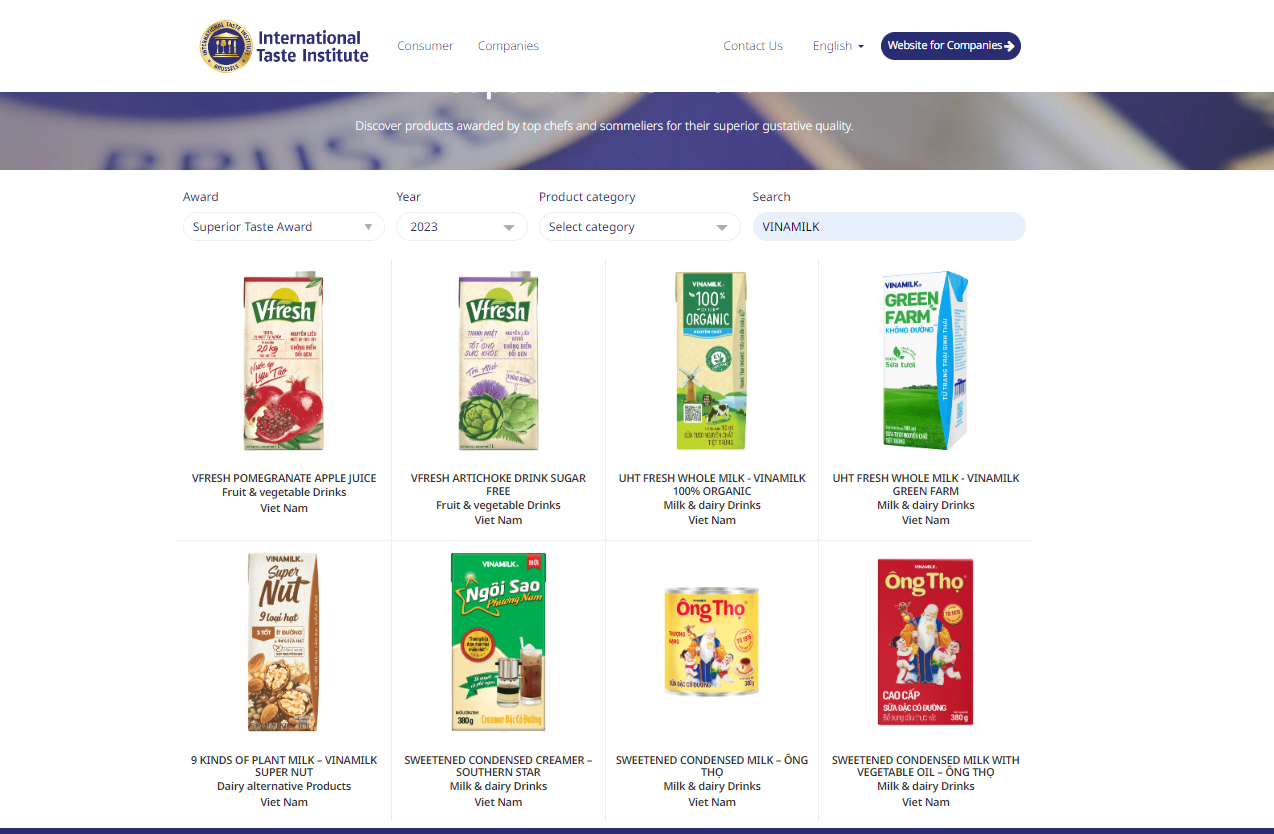 Vinamilk có 8 sản phẩm được trao giải từ 1 sao đến 3 sao bởi giải thưởng Superior Taste Award. Vinamilk có 8 sản phẩm được trao giải từ 1 sao đến 3 sao bởi giải thưởng Superior Taste Award.