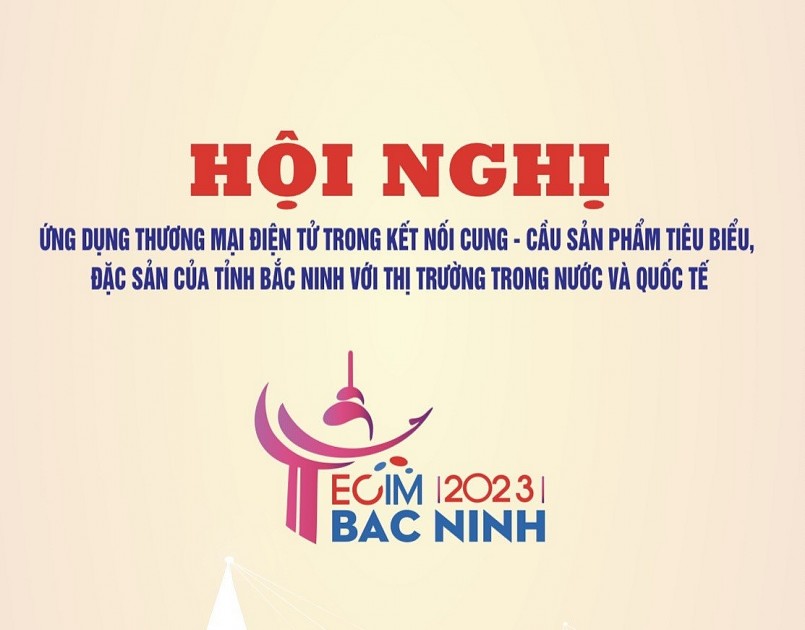 Sắp diễn ra Hội nghị Thương mại điện tử trong kết nối cung cầu sản phẩm tiêu biểu, đặc sản của tỉnh Bắc Ninh