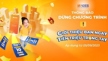SHB dừng Chương trình “Giới thiệu bạn ngay – Tiền triệu trao tay”