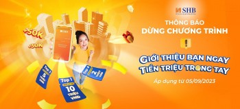SHB dừng Chương trình “Giới thiệu bạn ngay – Tiền triệu trao tay”