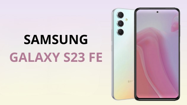 Rò rỉ về giá bán của Samsung Galaxy S23 FE tại thị trường Ấn Độ