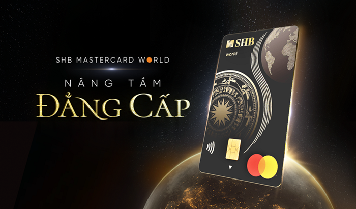 Chủ thẻ SHB Mastercard World sẽ được nâng tầm đẳng cấp cá nhân ra thế giới Chủ thẻ SHB Mastercard World sẽ được nâng tầm đẳng cấp cá nhân ra thế giới
