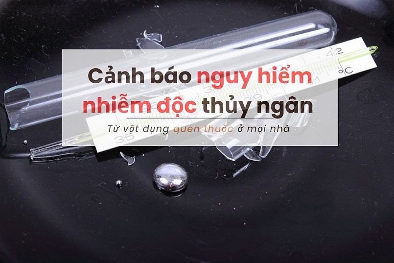 Cảnh báo nguy hiểm nhiễm độc thủy ngân từ vật dụng quen thuộc ở mọi nhà Cảnh báo nguy hiểm nhiễm độc thủy ngân từ vật dụng quen thuộc ở mọi nhà