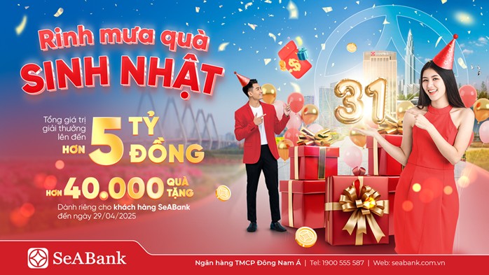 SeABank đón sinh nhật 31: Mưa quà tặng trị giá hơn 5 tỷ đồng tri ân khách hàng
