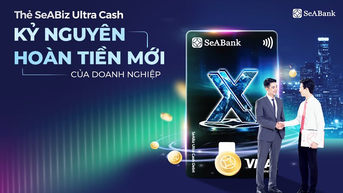 Thẻ SeABiz Ultra Cash của SeABank: “Lợi ích kép” cho doanh nghiệp