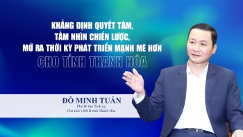 Khẳng định quyết tâm, tầm nhìn chiến lược, mở ra thời kỳ phát triển mạnh mẽ hơn cho tỉnh Thanh Hóa