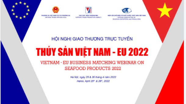 Sắp diễn ra Hội nghị giao thương trực tuyến thủy sản Việt Nam – EU 2022
