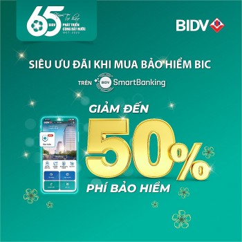 BIDV Ưu đãi tới 50% khi mua bảo hiểm BIC qua ứng dụng BIDV SmartBanking