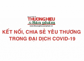 Tạp chí điện tử Thương hiệu và Sản phẩm kết nối, chia sẻ yêu thương trong đại dịch Covid-19