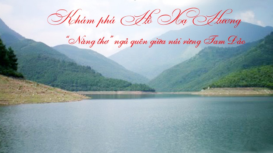 Khám phá Hồ Xạ Hương – “nàng thơ” ngủ quên giữa núi rừng Tam Đảo