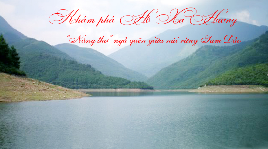 Khám phá Hồ Xạ Hương – “nàng thơ” ngủ quên giữa núi rừng Tam Đảo