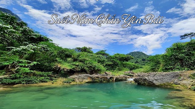 Tham quan suối Nặm Chắn - "Tuyệt tình cốc" mới ở Yên Bái