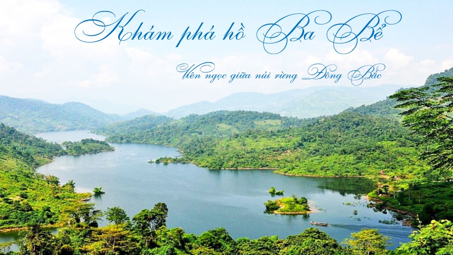 Khám phá hồ Ba Bể - Viên ngọc giữa núi rừng Đông Bắc
