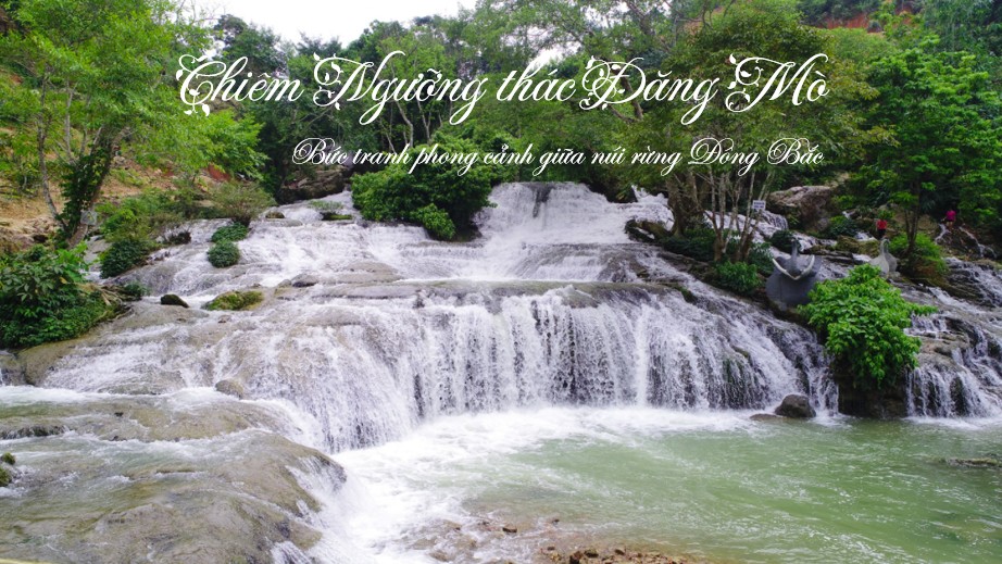 Chiêm ngưỡng thác Đăng Mò – Bức tranh phong cảnh thơ mộng giữa núi rừng Đông Bắc