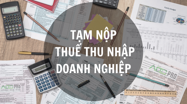 Nộp thuế thu nhập doanh nghiệp tạm tính 4 quý thế nào để không bị phạt?