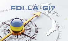 FDI là gì và top 10 doanh nghiệp FDI lớn nhất tại Việt Nam