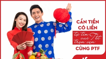 Cần tiền có liền - Tự tin vui Tết trọn vẹn cùng PTF