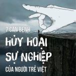 Khởi nghiệp 2020: 7 “căn bệnh” có thể hủy hoại sự nghiệp của giới trẻ